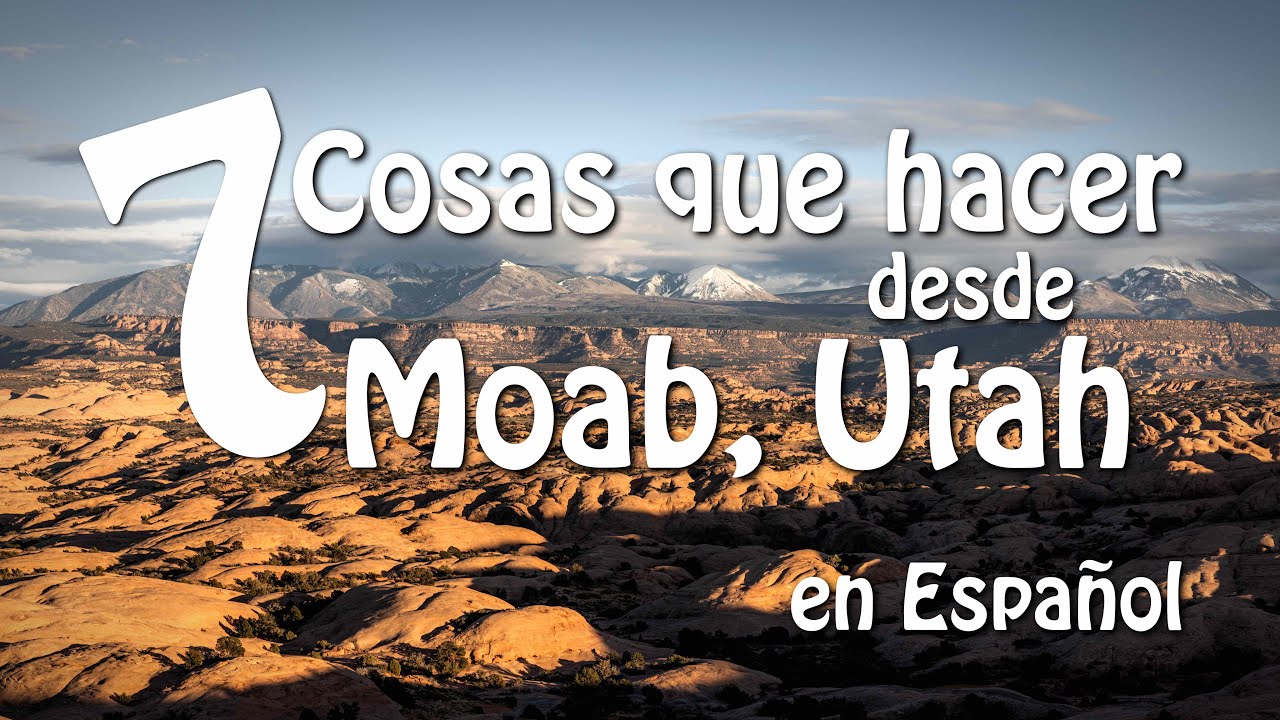 7 AVENTURAS en Moab Utah!