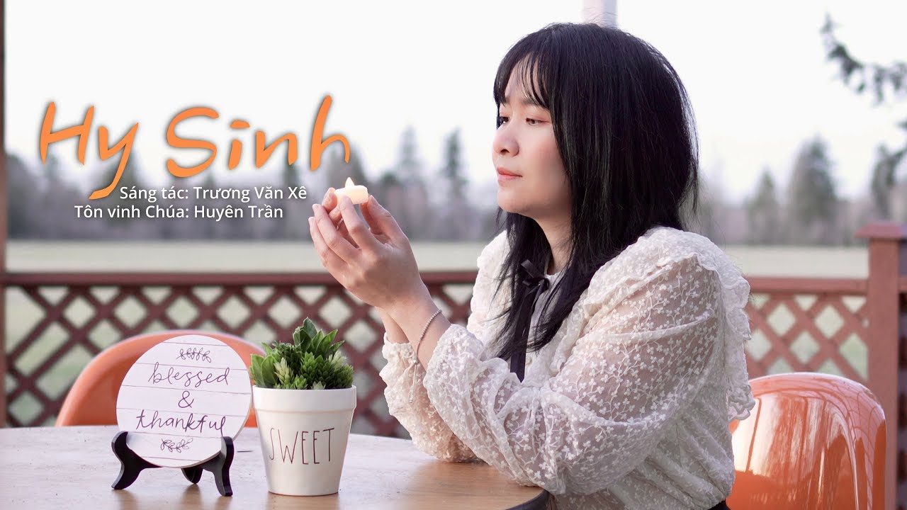 HY SINH - Huy&ecirc;n Trần | S&aacute;ng t&aacute;c: Trương Văn X&ecirc; | Nhạc Th&aacute;nh Tin L&agrave;nh