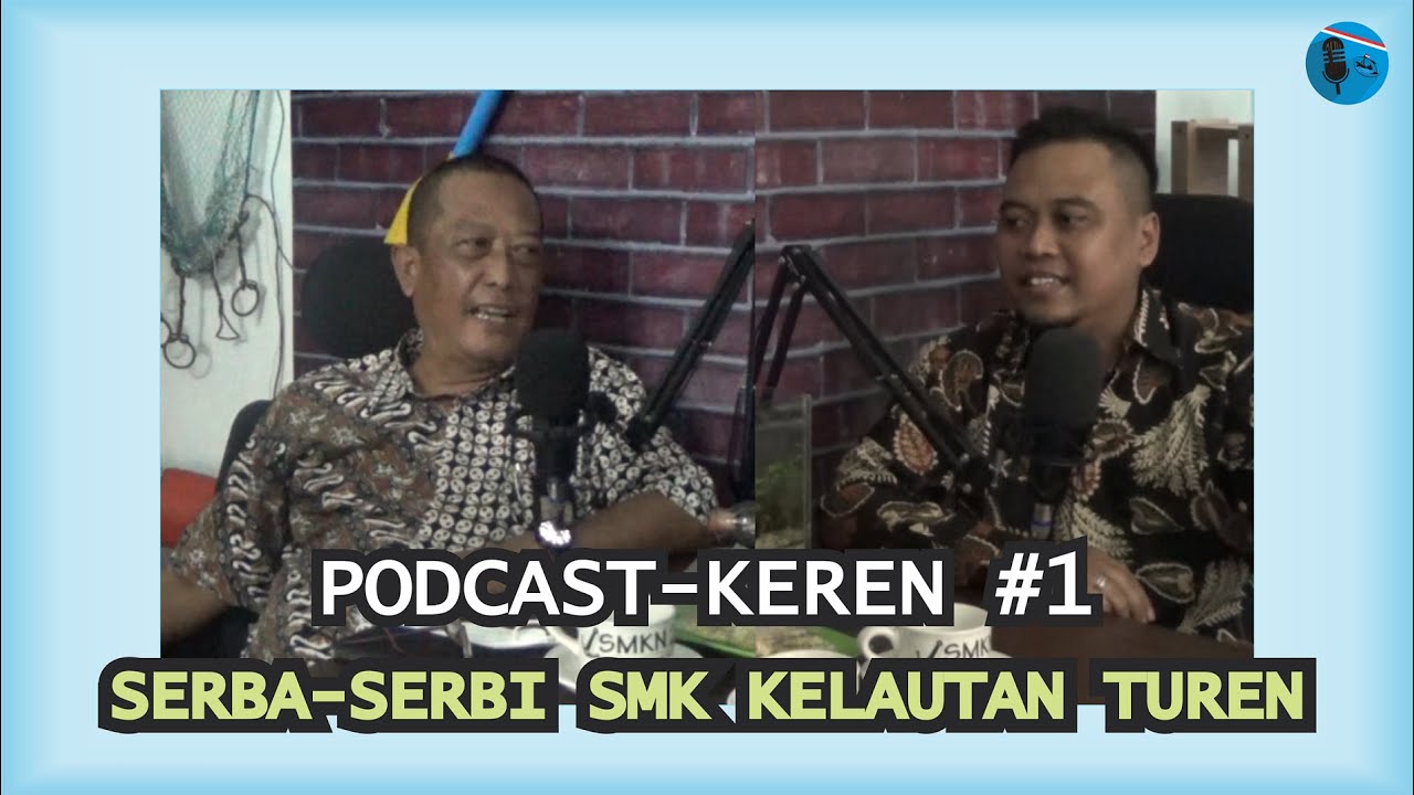PODCAST KEREN EPS. #1: Serba-Serbi SMK Kelautan Turen ft. Drs. H. Imam, M.MT