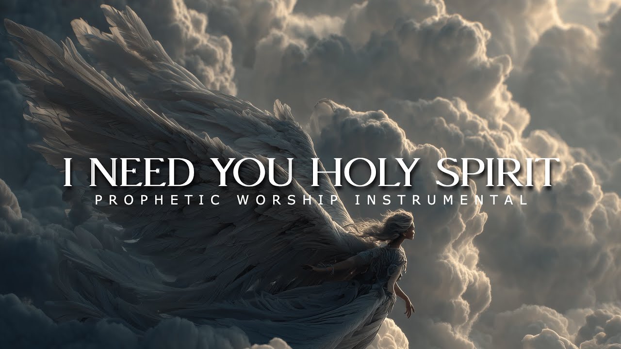 I Need You Holy Spirit: Powerful Prophetic Music