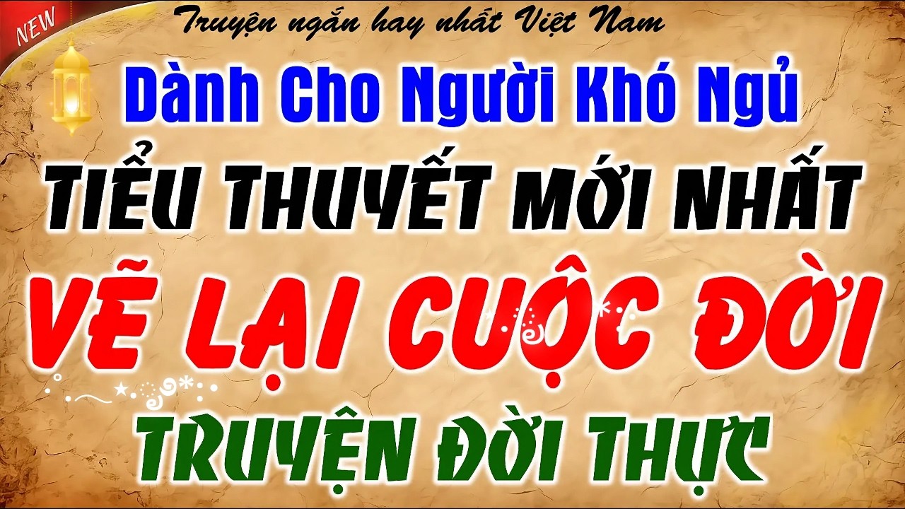 🔴 TIỂU THUYẾT MỚI NHẤT: VẼ LẠI CUỘC ĐỜI - RA MẮT 2026 - Kể Chuyện Tâm Sự Đêm Khuya Kèm Tiếng Mưa