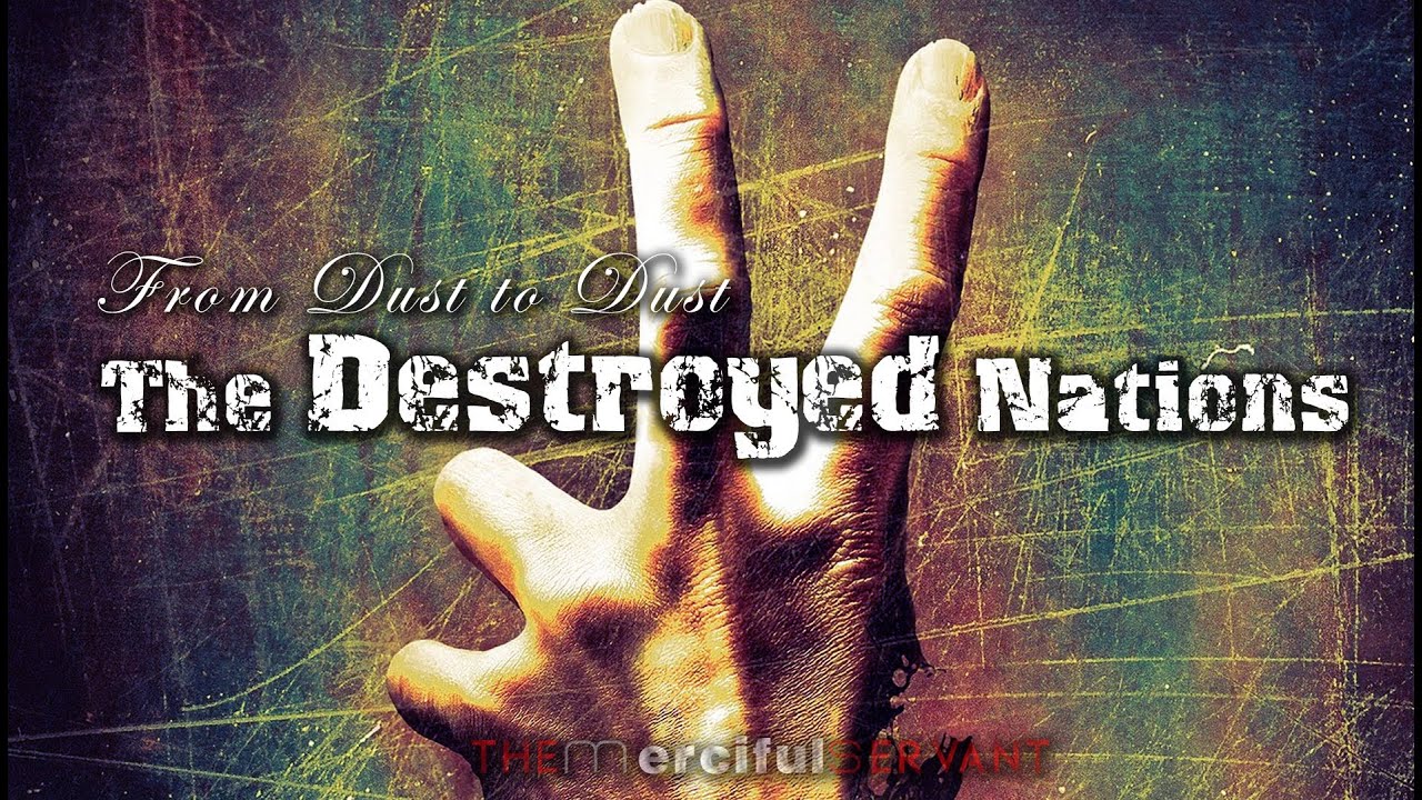 The Destroyed Nations - From Dust to Dust ᴴᴰ