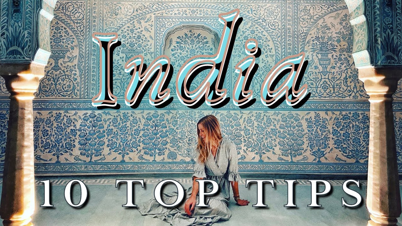 10 TOP Tips  to Travel INDIA - my experience as a solo female traveling the country