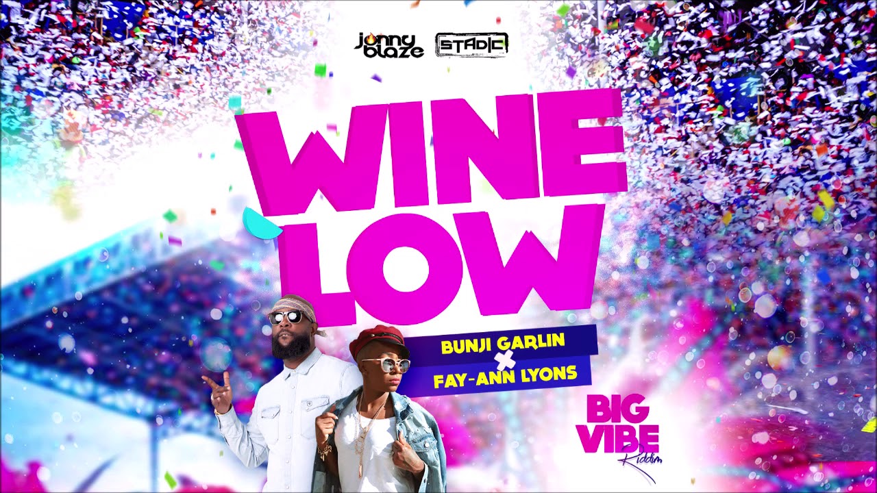 Bunji Garlin x Fay-Ann Lyons - Wine Low (Big Vibe Riddim) [prod. By Stadic & Jonny Blaze]