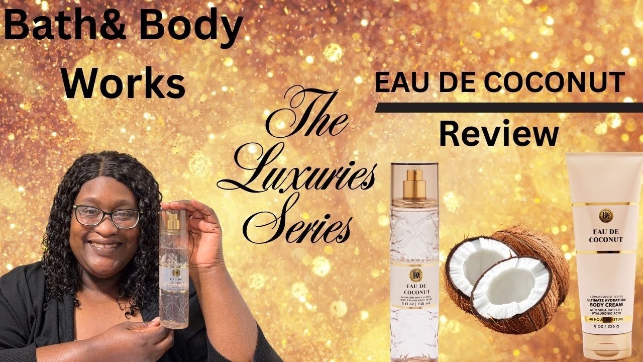 Who’s Your Luxury? | Bath & Body Works EAU de Coconut🥥🌴 Review & Layering combos✨