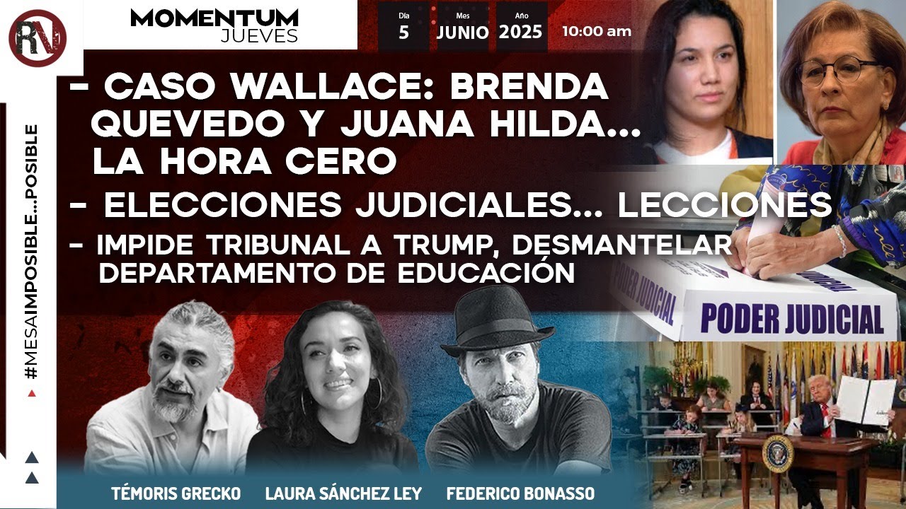 Caso Wallace: Brenda Quevedo y Juana Hilda… la hora cero I Elecciones judiciales.., lecciones
