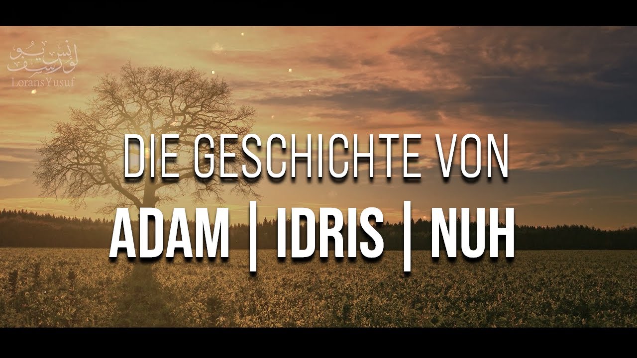 Die atemberaubende Geschichte - Adam, Idris, Nuh