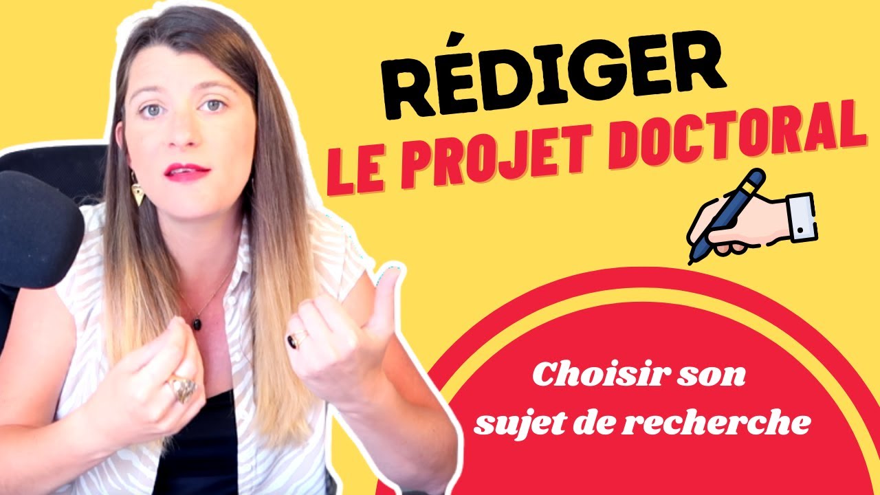 COMMENT CREER LE PROJET DE THESE ? Choisir un sujet et rédiger son projet doctoral ✍️