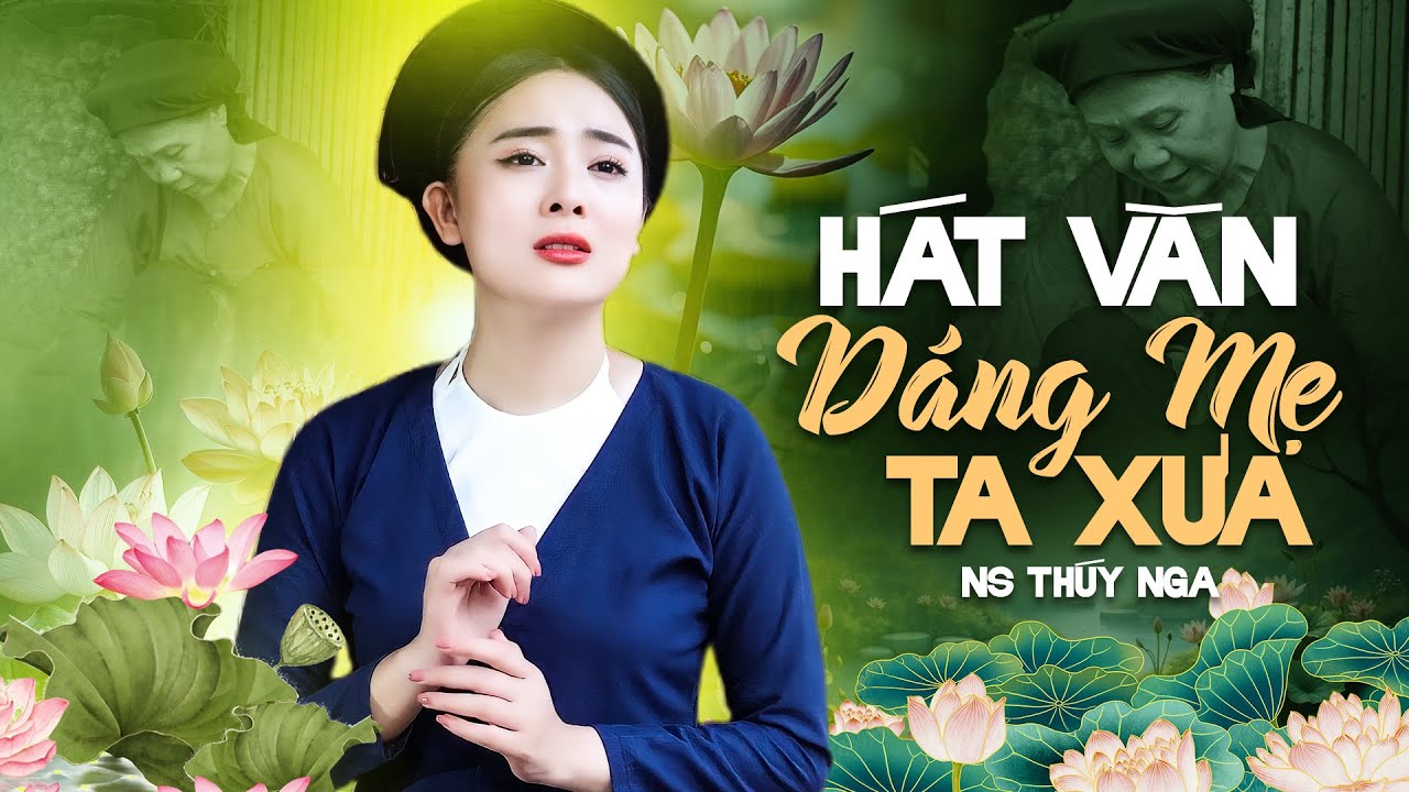 Hát văn Dáng Mẹ Ta Xưa | Hát văn về mẹ cực kỳ xúc động - NS Thuý Nga - nhà hát chèo Hà Nội