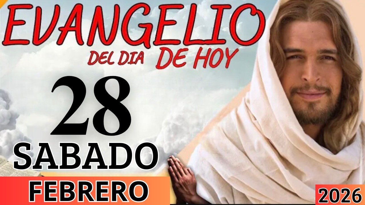 EVANGELIO DE HOY SABADO 28 DE FEBRERO DEL 2026