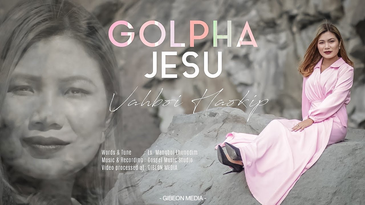 VAHBOI HAOKIP || GOLPHA JESU || Video processed at GIBEON MEDIA