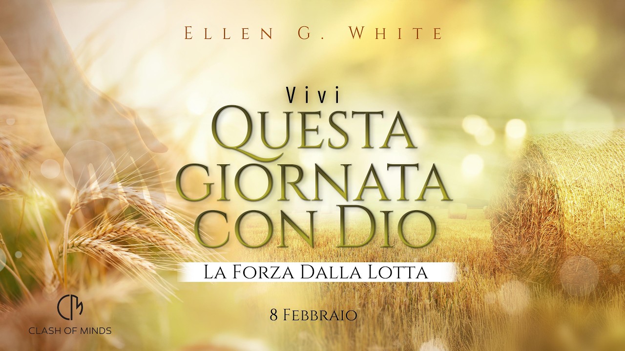 039. Questa Giornata Con Dio: La Forza Dalla Lotta, 08 Febbraio