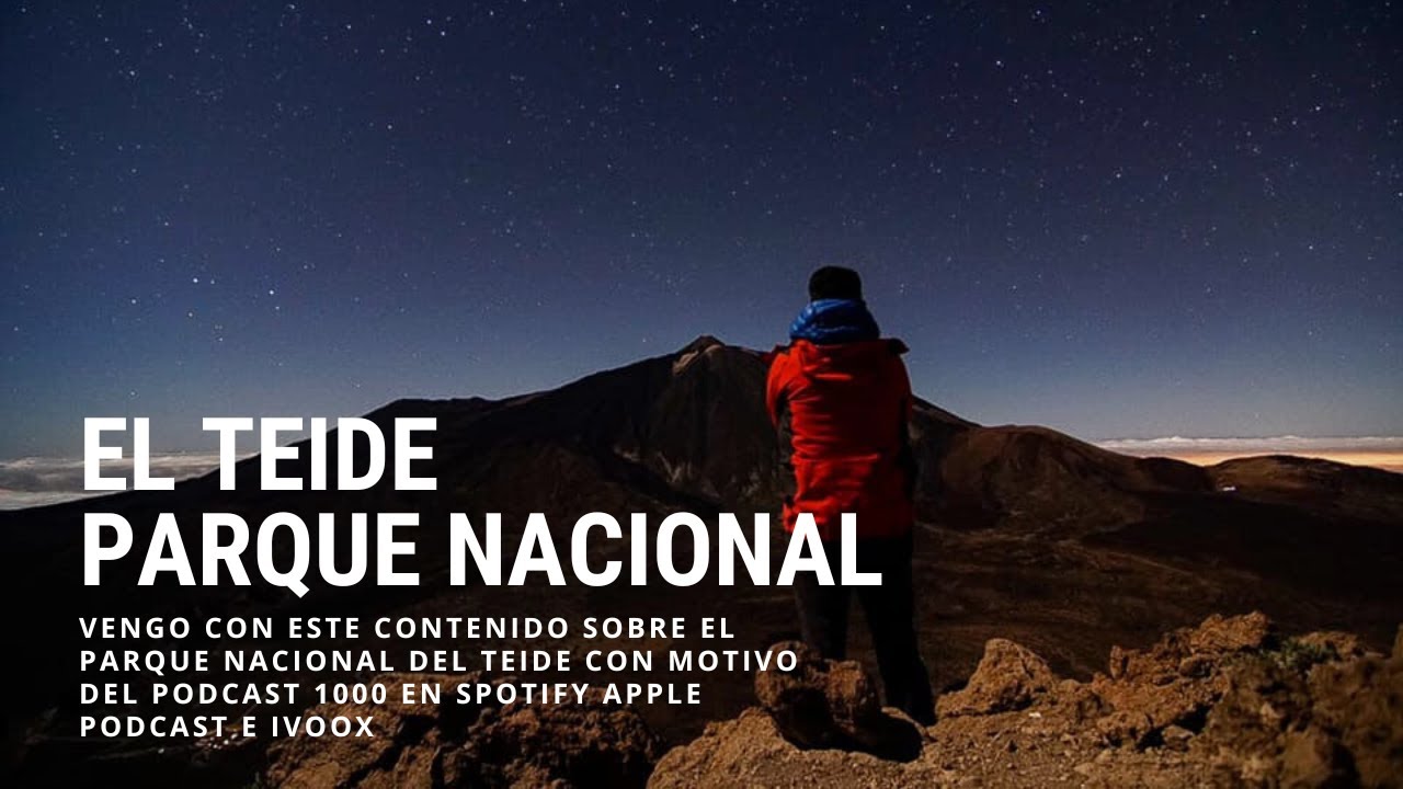 Consejos para visitar el Parque Nacional del Teide (Podcast 1000, gracias)