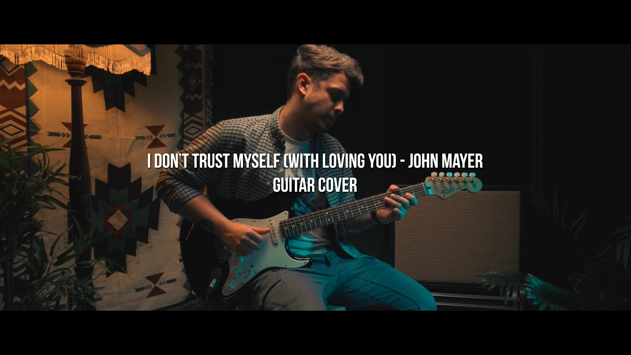 John Mayer - I Don't Trust Myself (With Loving You) - Guitar Cover
