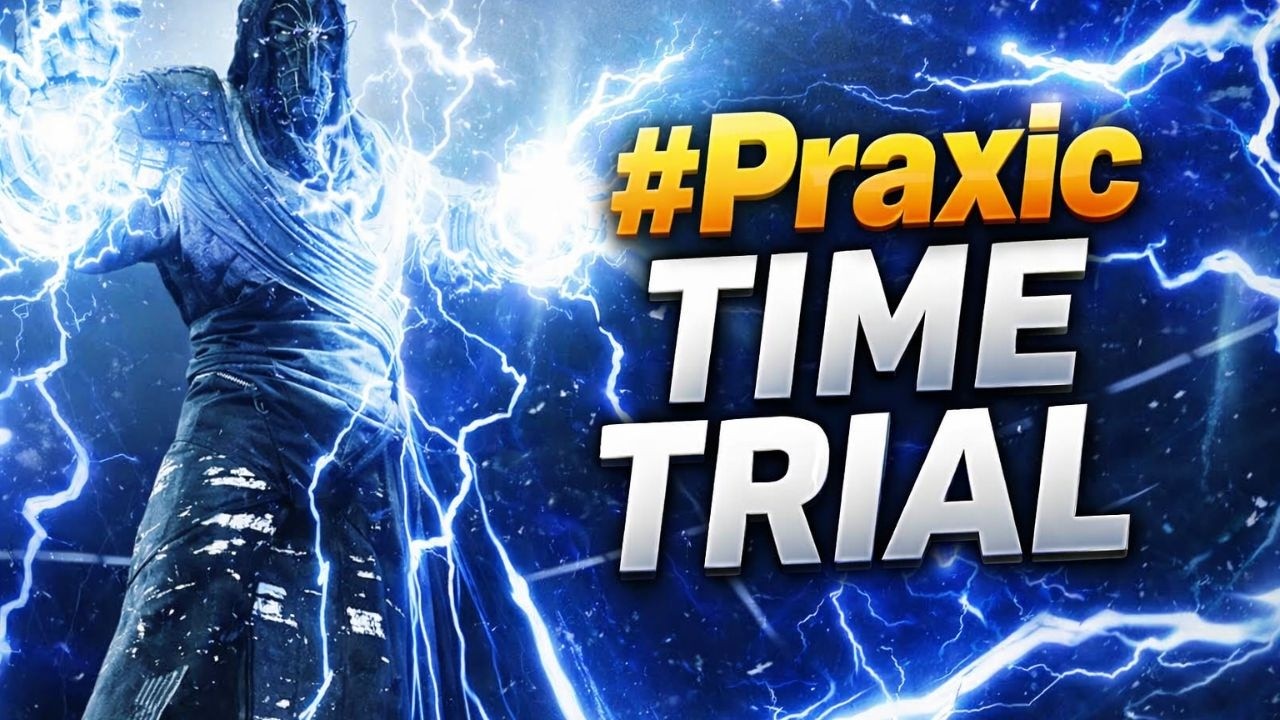Praxic Time Trial in 13 Mins!!