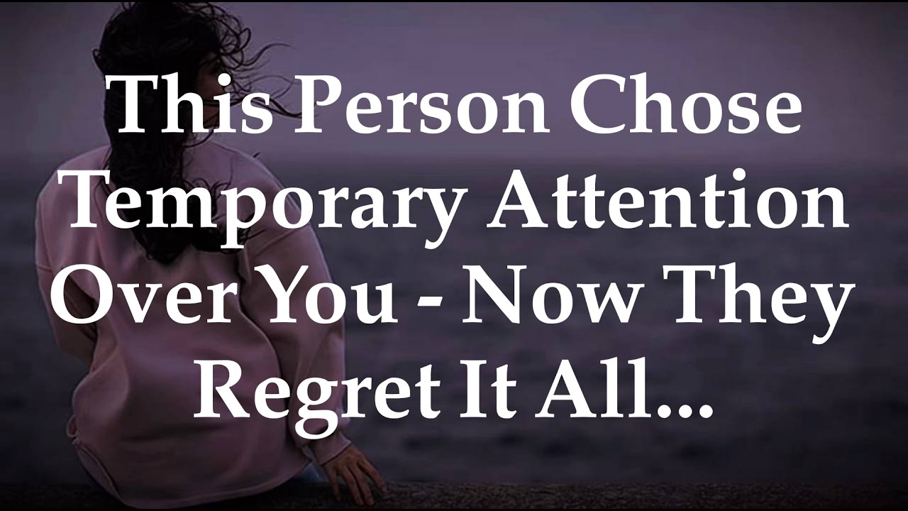 THIS PERSON CHOSE TEMPORARY ATTENTION OVER YOU  NOW THEY LIVE WITH THAT REGRET... |