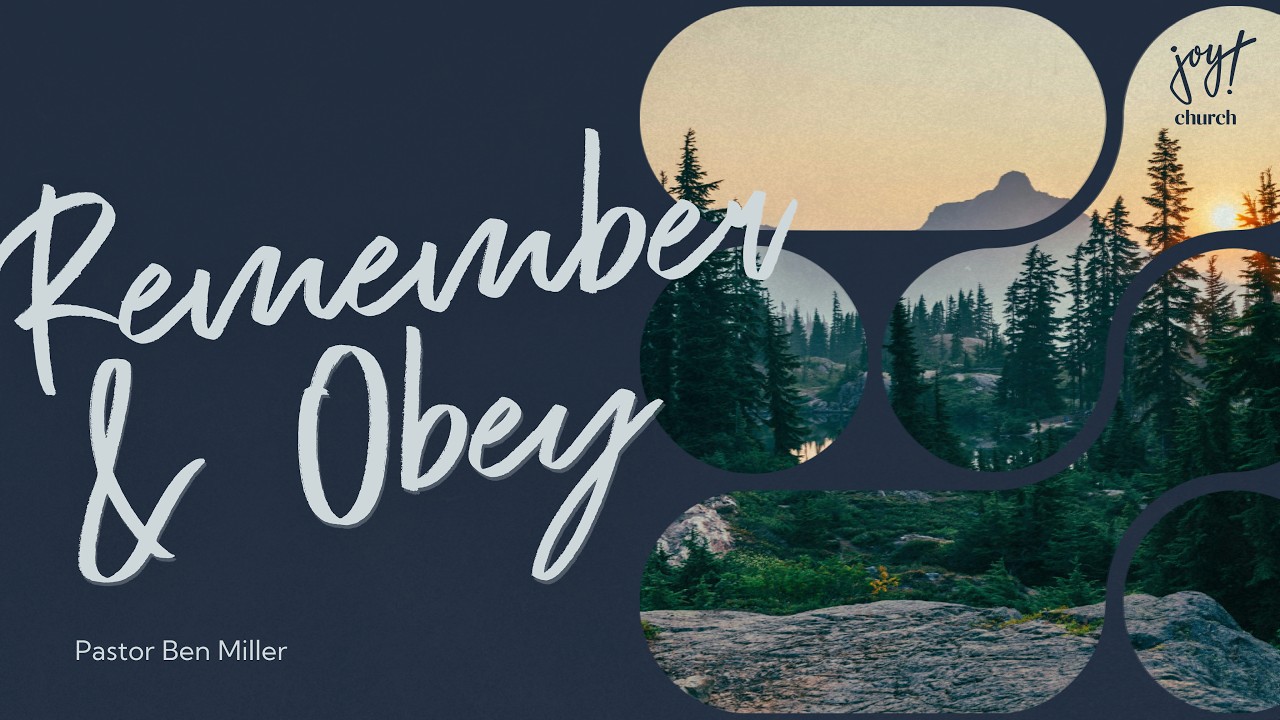 Remember & Obey | Pastor Ben Miller | Joy Church | Bend, Oregon