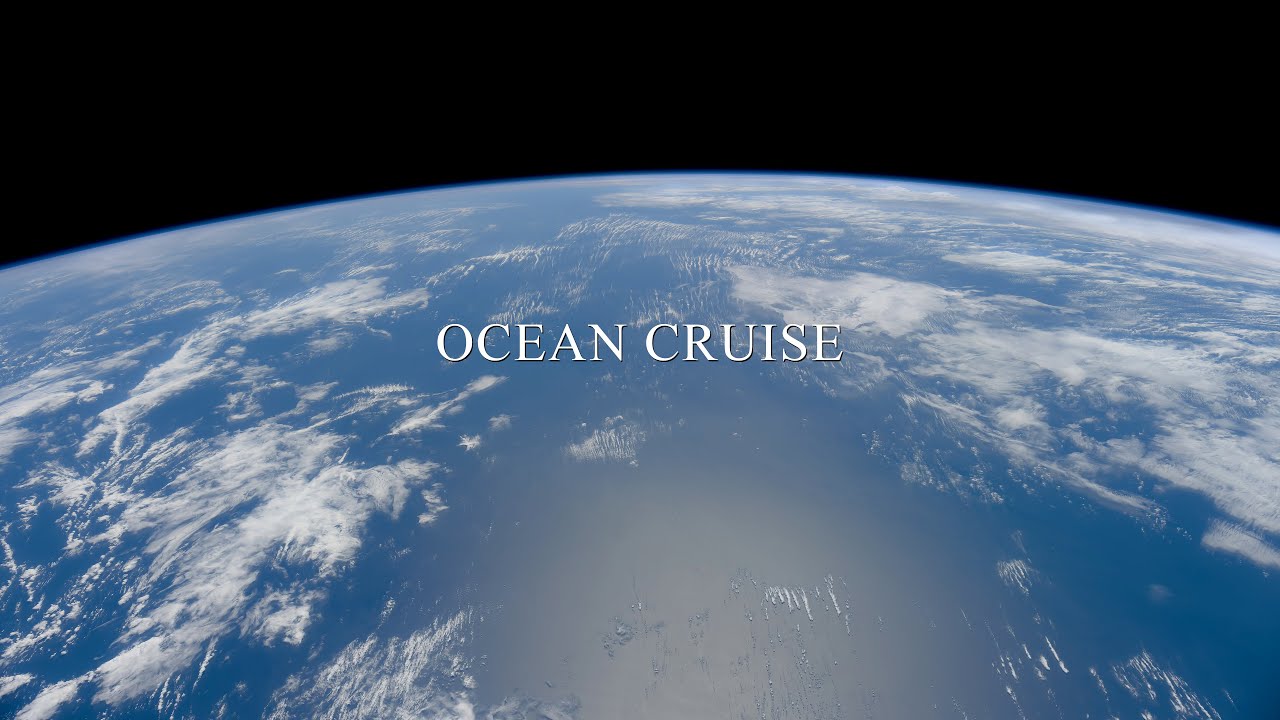 ISS - Ocean Cruise · 4K