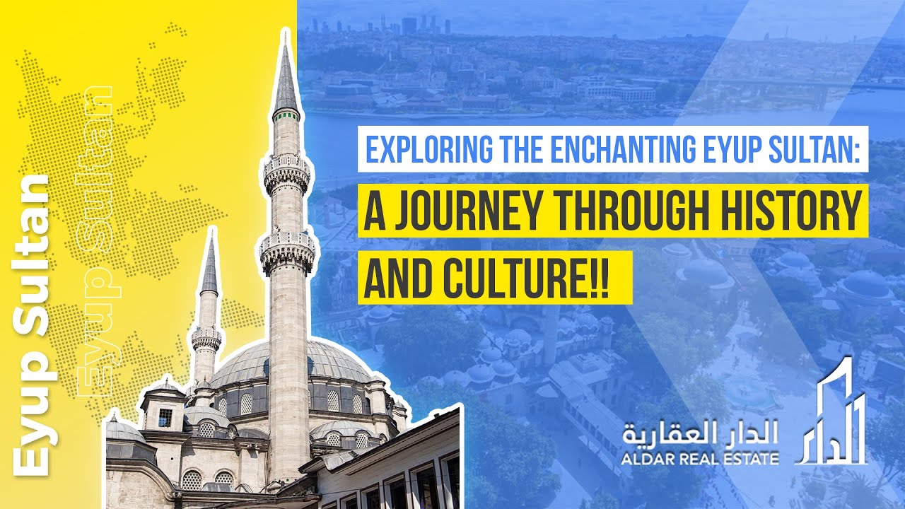 Exploring the Enchanting Eyup Sultan: A Journey Through History and Culture