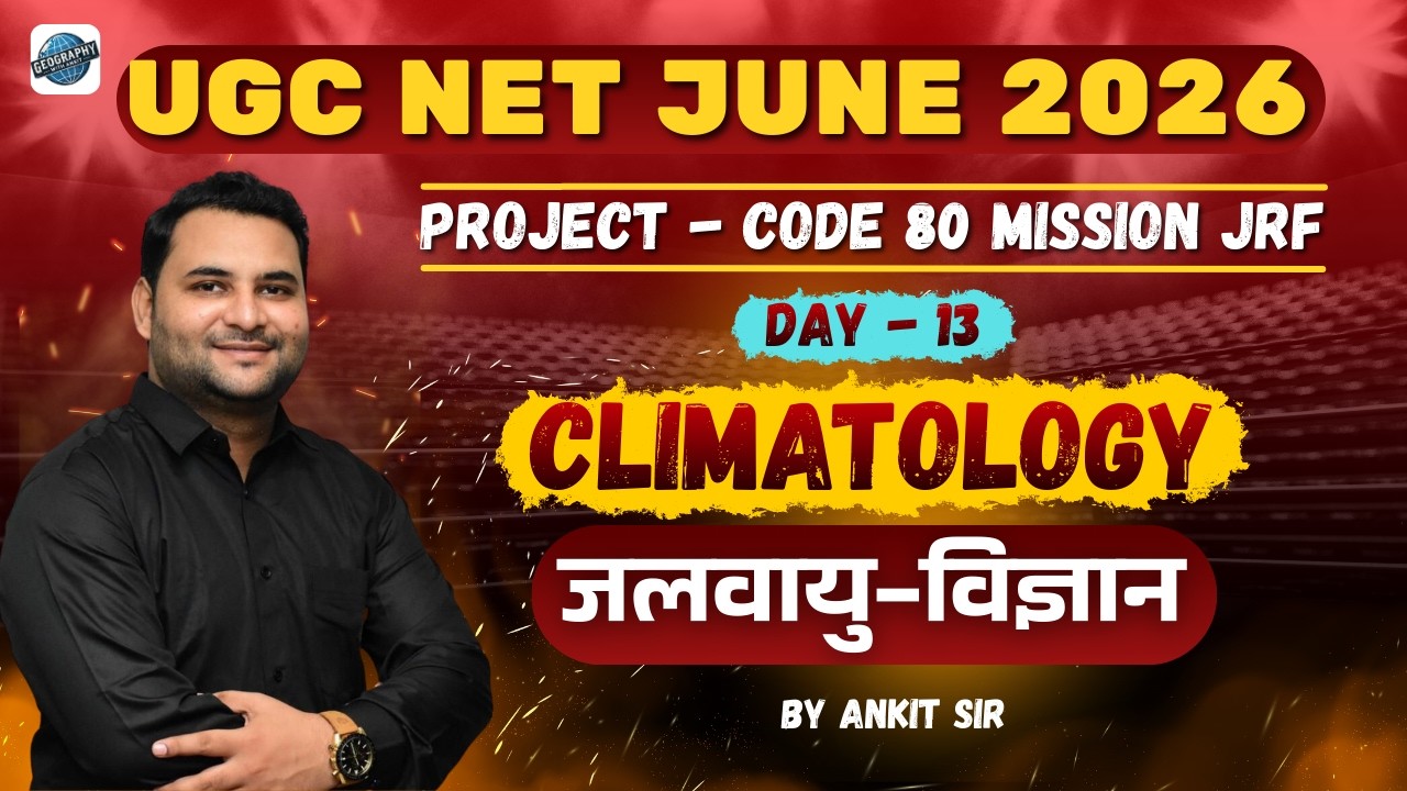 Day 13 | UGC NET JUNE 2026 | Unit 2 – Climatology | PROJECT CODE - 80 | Geography | By Ankit Sir