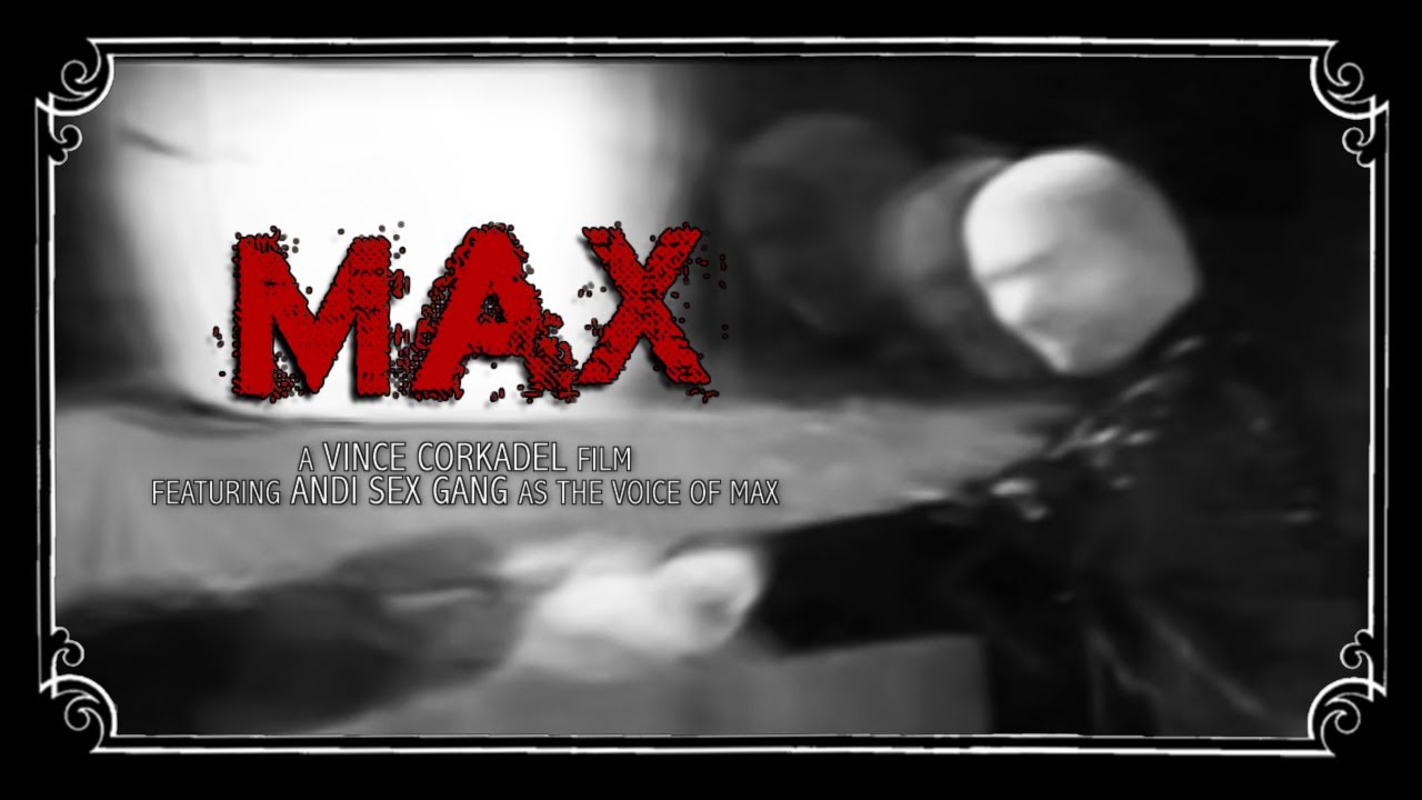 MAX (2007) short film by Vince Corkadel featuring Andi Sex Gang as the voice of 