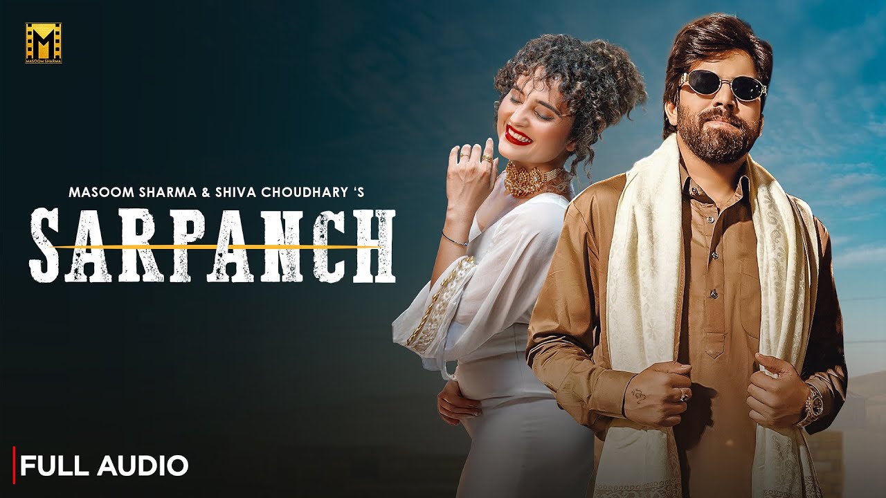 Sarpanch (Official Video) Masoom Sharma | Shiva Choudhary | Harry Lather | New Haryanvi Song 2025