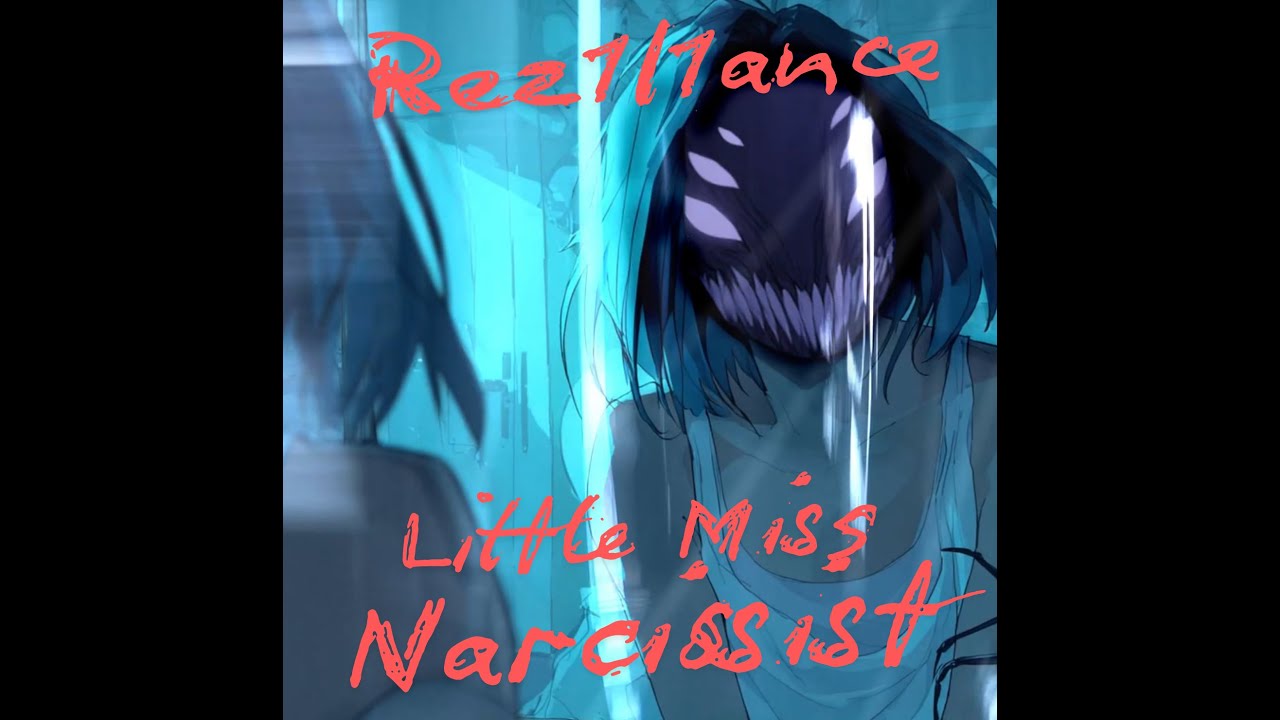 REZ1L1ANCE ft. ROTTN- LITTLE MISS NARCISSIST