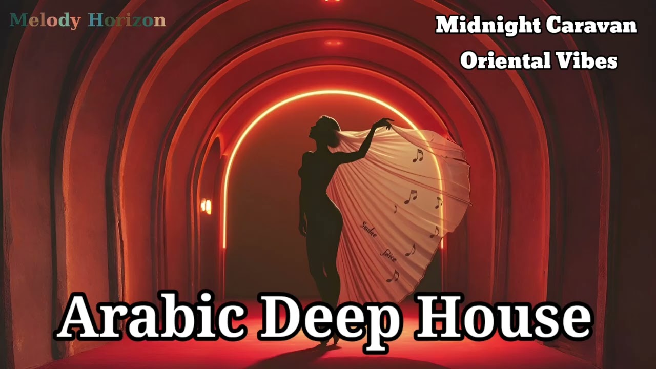 Arabic Deep House: Midnight Caravan Oriental Vibes