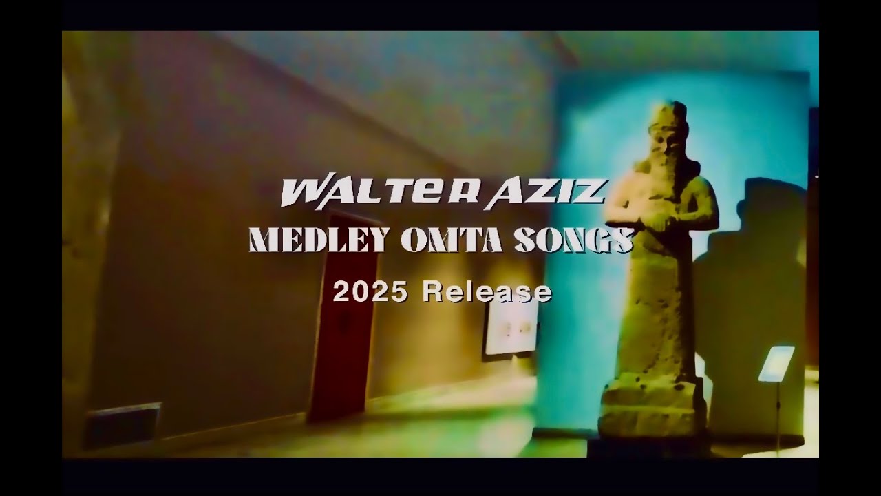 Walter Aziz , Omta Medley Songs , Medley of Patriotic Assyrian Songs