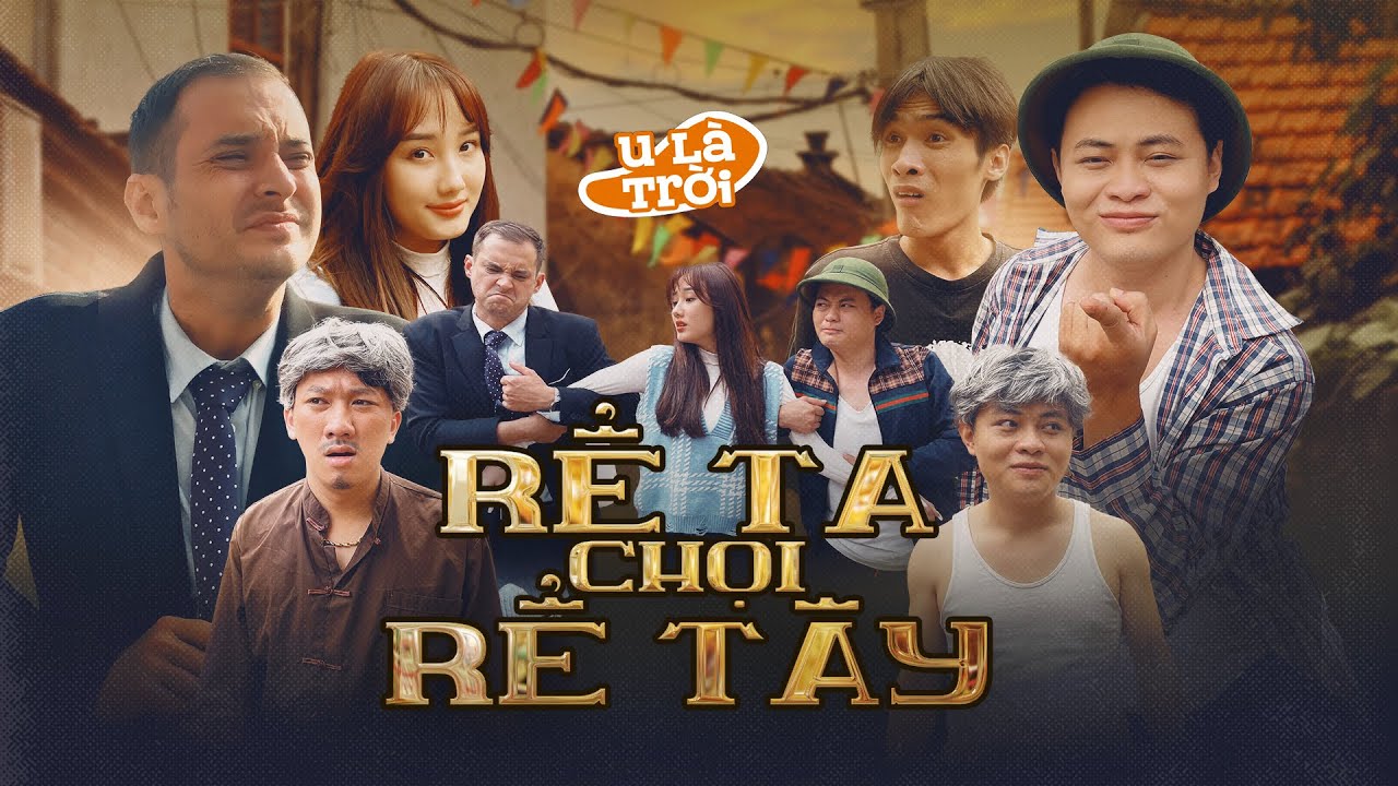 U Là Trời Tập 3 - Rể Ta Chọi Rể Tây | Long Hách, Chung Tũn, Trey, Khánh Ly, Giang Tễu - Hài Tết 2022