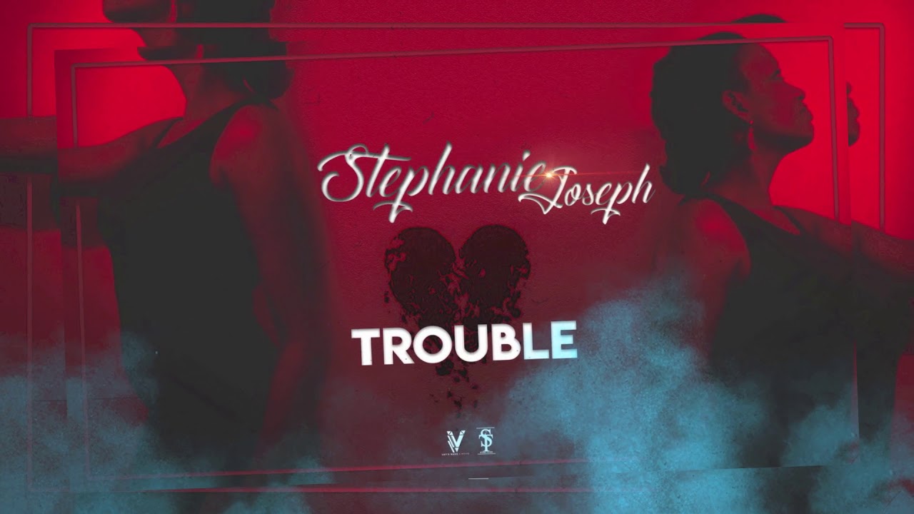 Stephanie Joseph TROUBLE