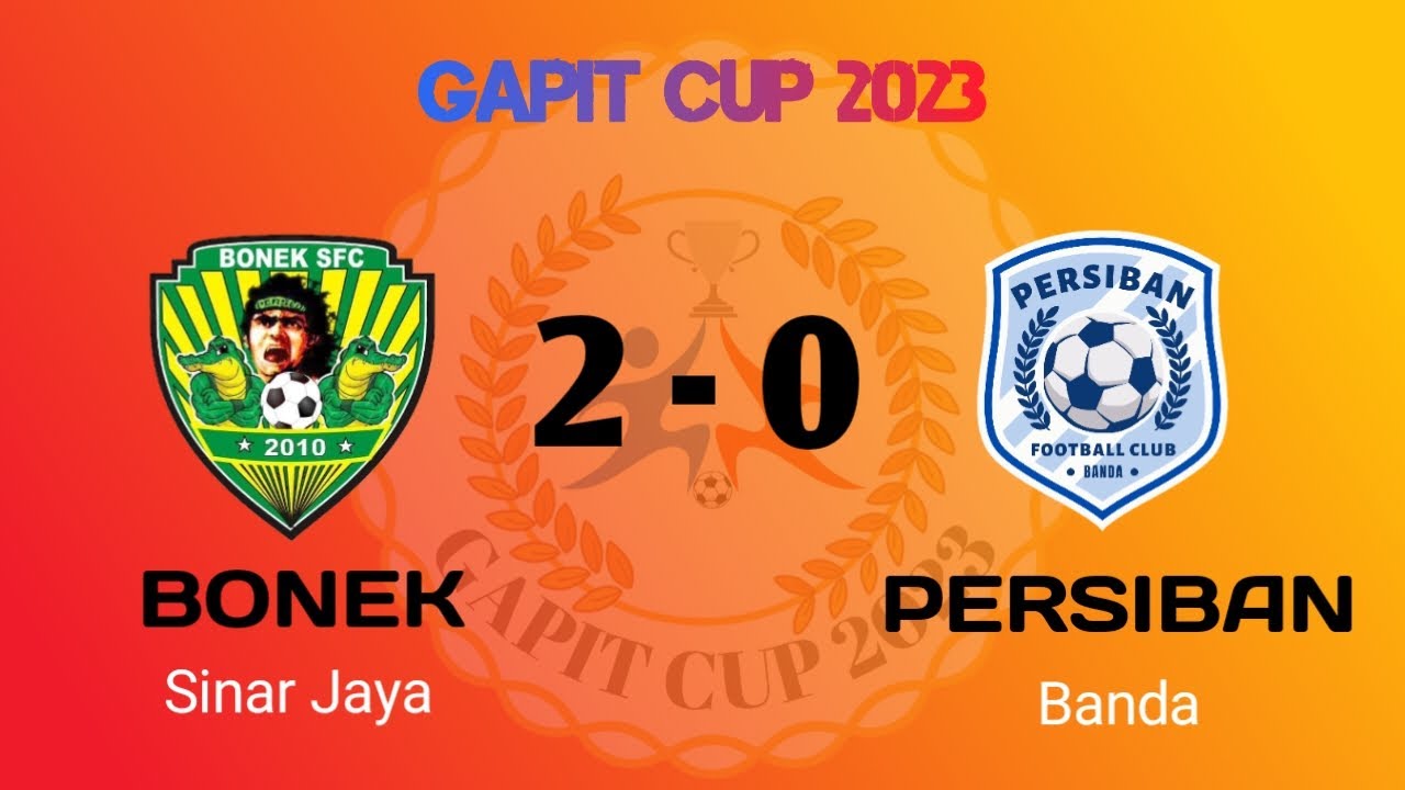 Bonek Sinar jaya VS Persiban Banda | Top 64 Gapit Cup 2023