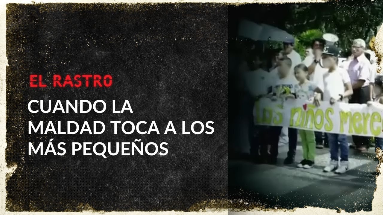 Inocencia interrumpida: estos crímenes de dos pequeños estremecieron a Colombia - El Rastro