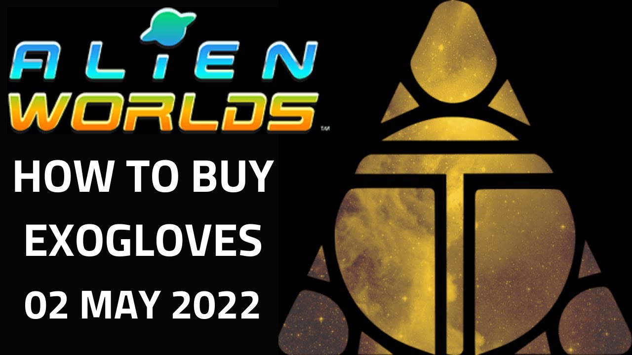 Alien Worlds Tutorial - How to Buy ExoGloves to Mine Trilium (TLM) faster (01 May 2022), 05/01/2022
