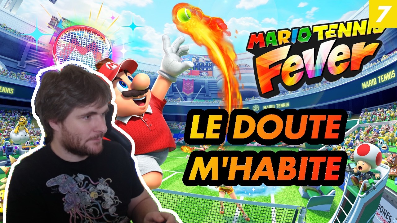 Je doute de mes choix - Mario Tennis Fever #7