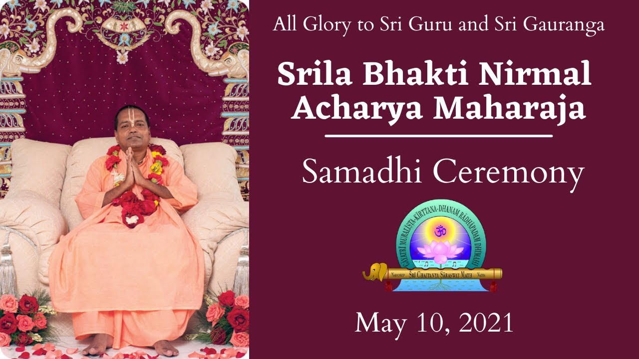 Srila Bhakti Nirmal Acharya Maharaja Samadhi Ceremony