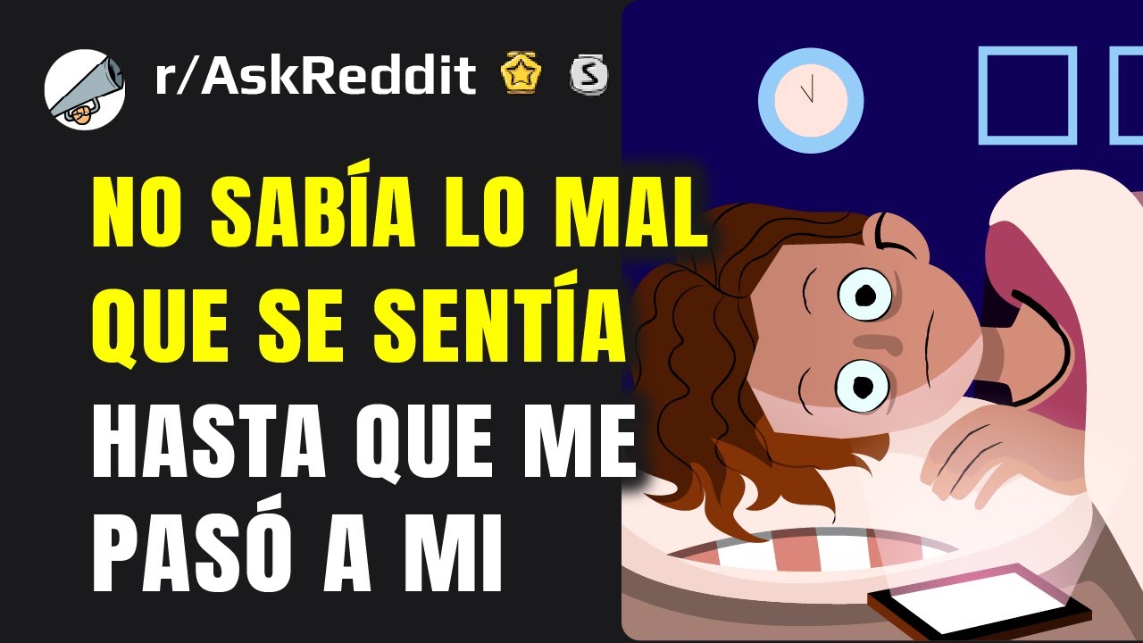 Cosas sobre las que pensabas que la gente exageraba hasta que te pasó a ti