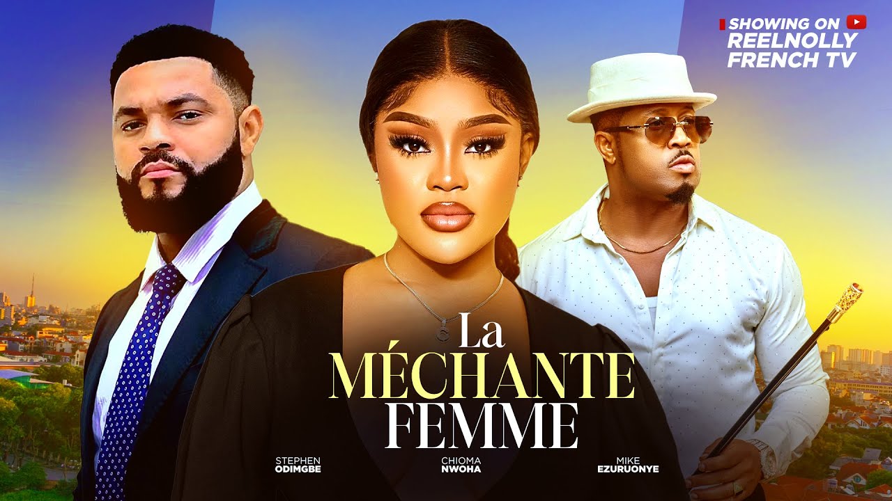 LA MECHANTE FEMME  - 2025 dernier film africain nollywood tendance nigérian