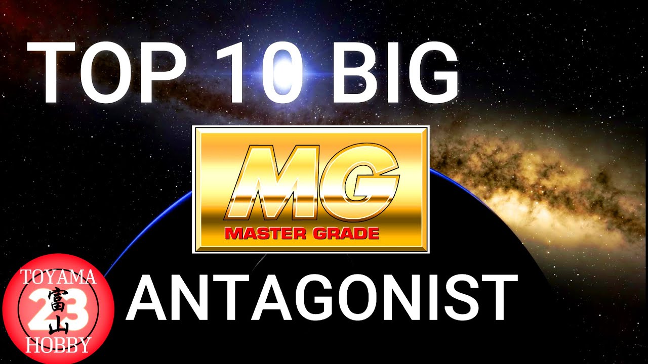 TOP 10 BIG MASTER GRADE - ANTAGONIST EDITION [Part 2/2] - Toyama23  Hobby Channel
