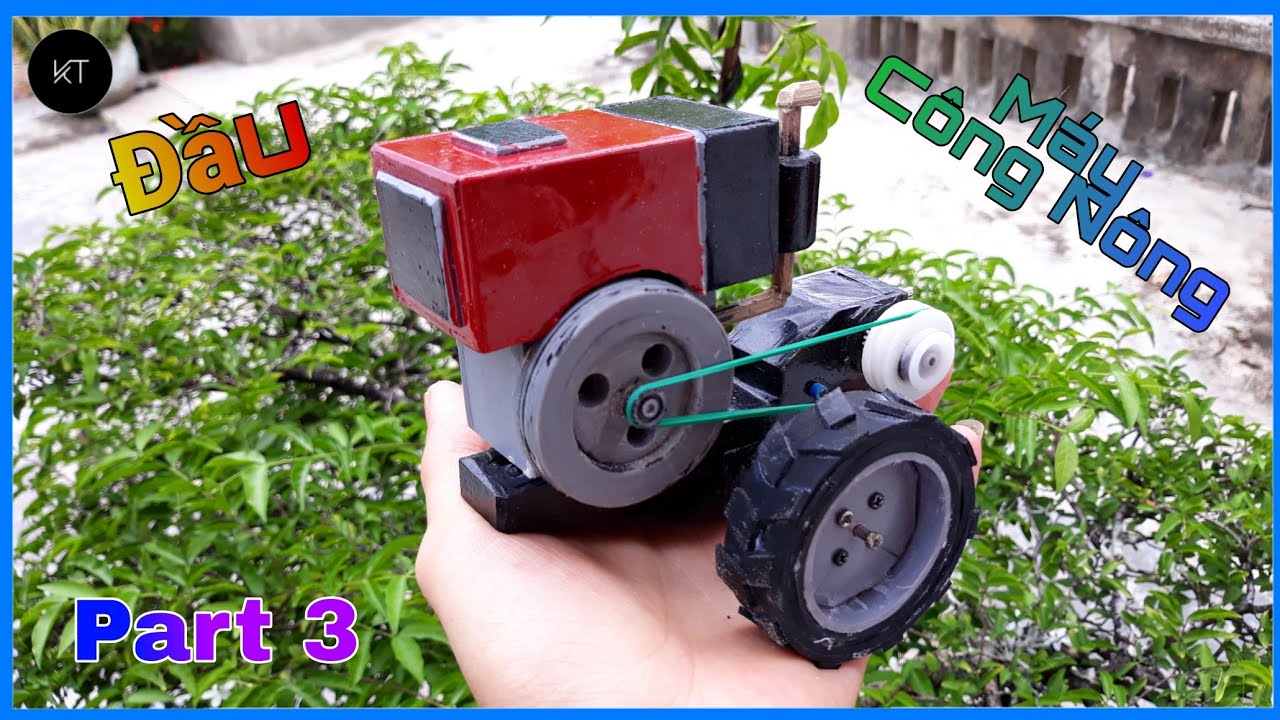 Hướng Dẫn Chi Tiết Cách Làm Đầu Máy Nổ Công Nông Mini Như Thật - Chế Xe Công Nông 2 Cầu - Part 3