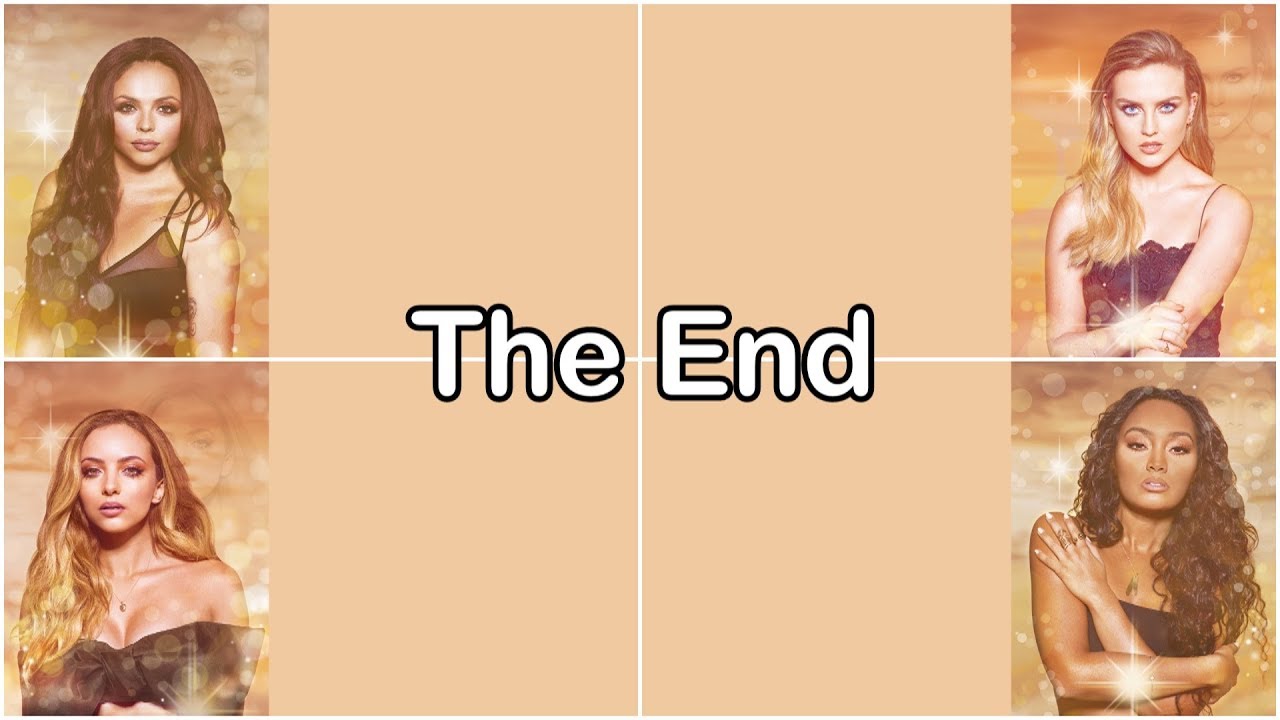 Little Mix - The End [Lyrics]