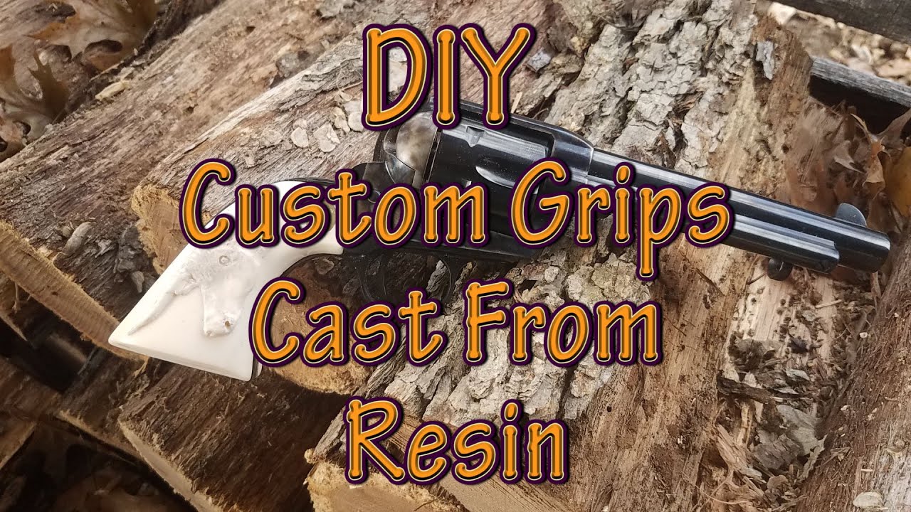 DIY Custom Grips cast from resin - Dec 1,2019