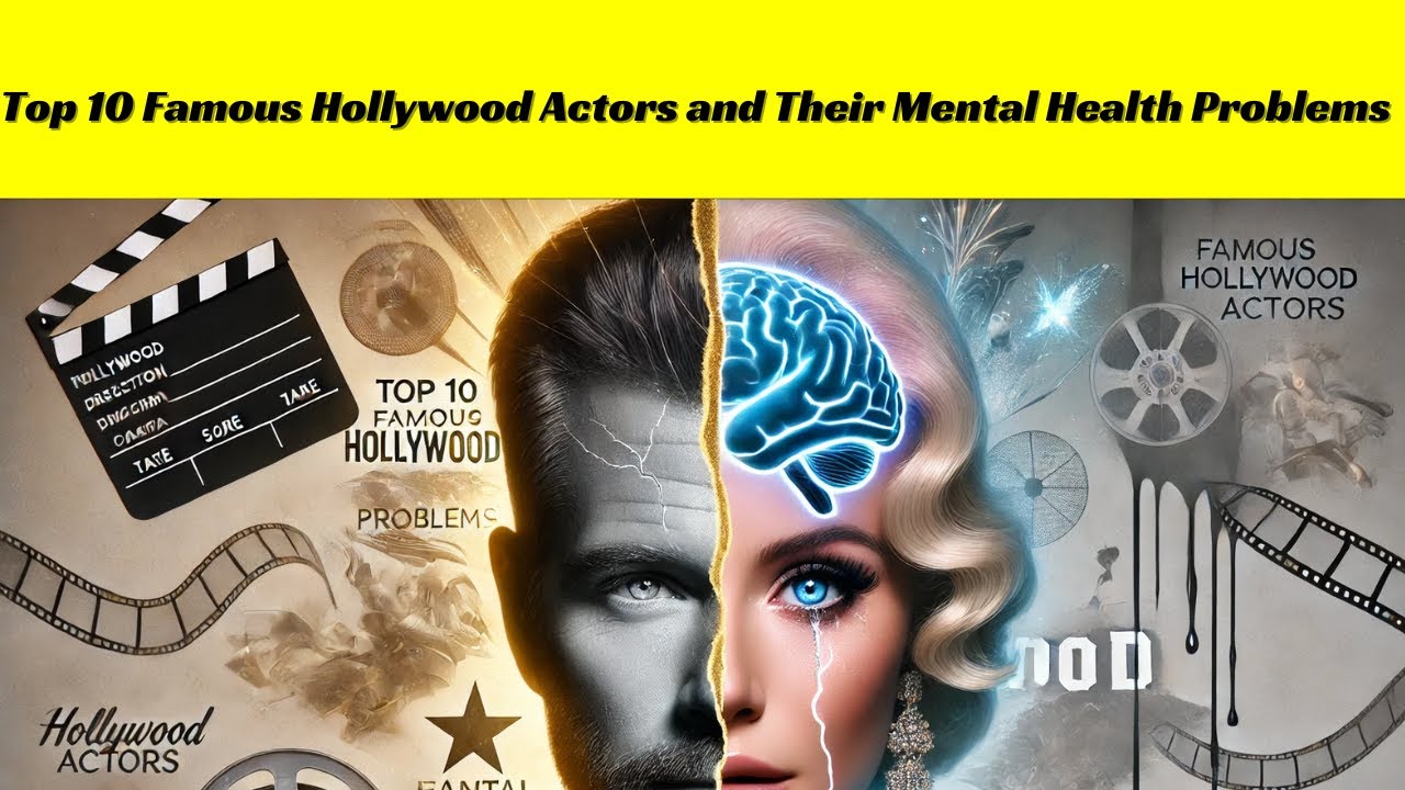 Top 10 Famous Hollywood Actors and Their Mental Health Problems