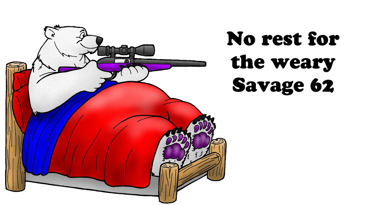 No rest for the weary Savage 62