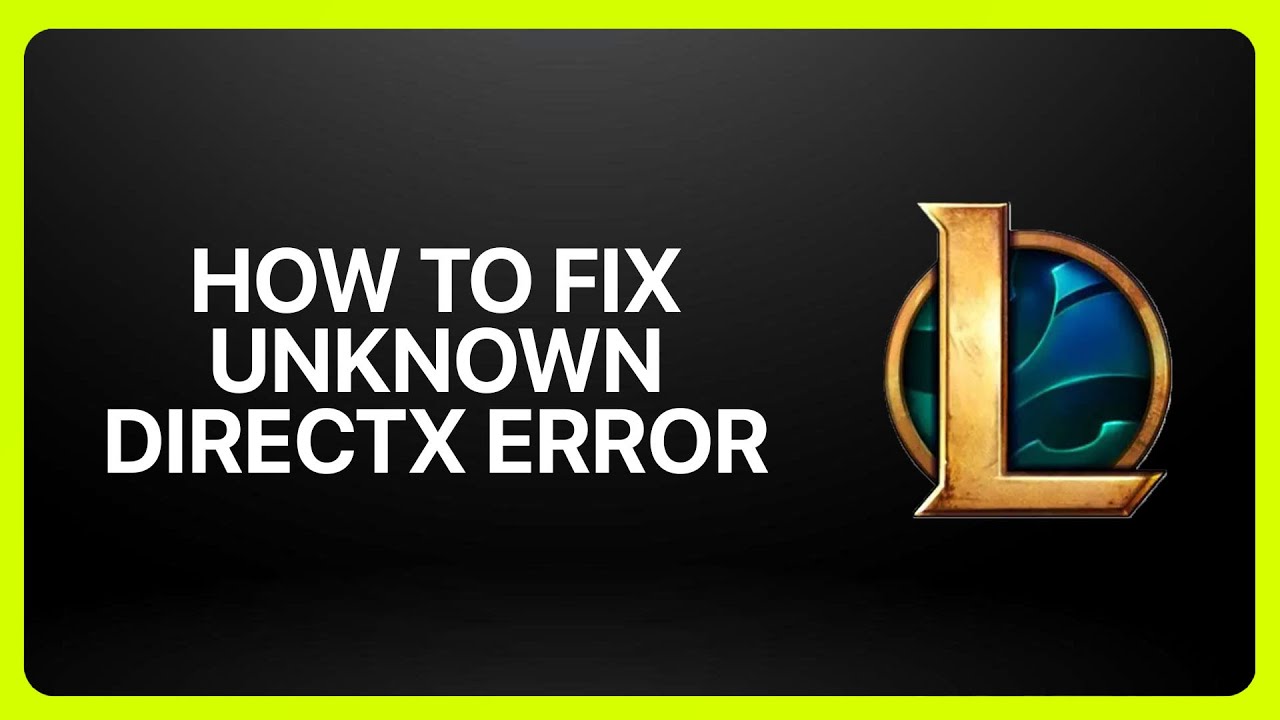 How To Fix Unknown DirectX Error in League of Legends 2025! Tutorial