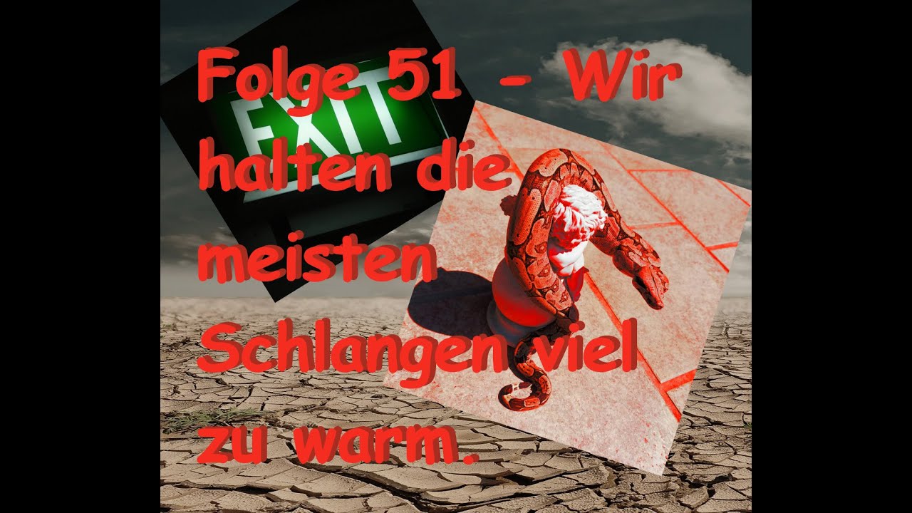 Folge 51  - Wir halten die meisten Schlangen viel zu warm