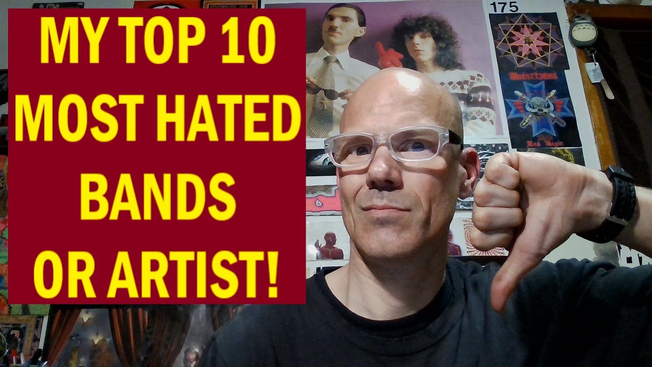 MY TOP 10 MOST HATED BANDS!