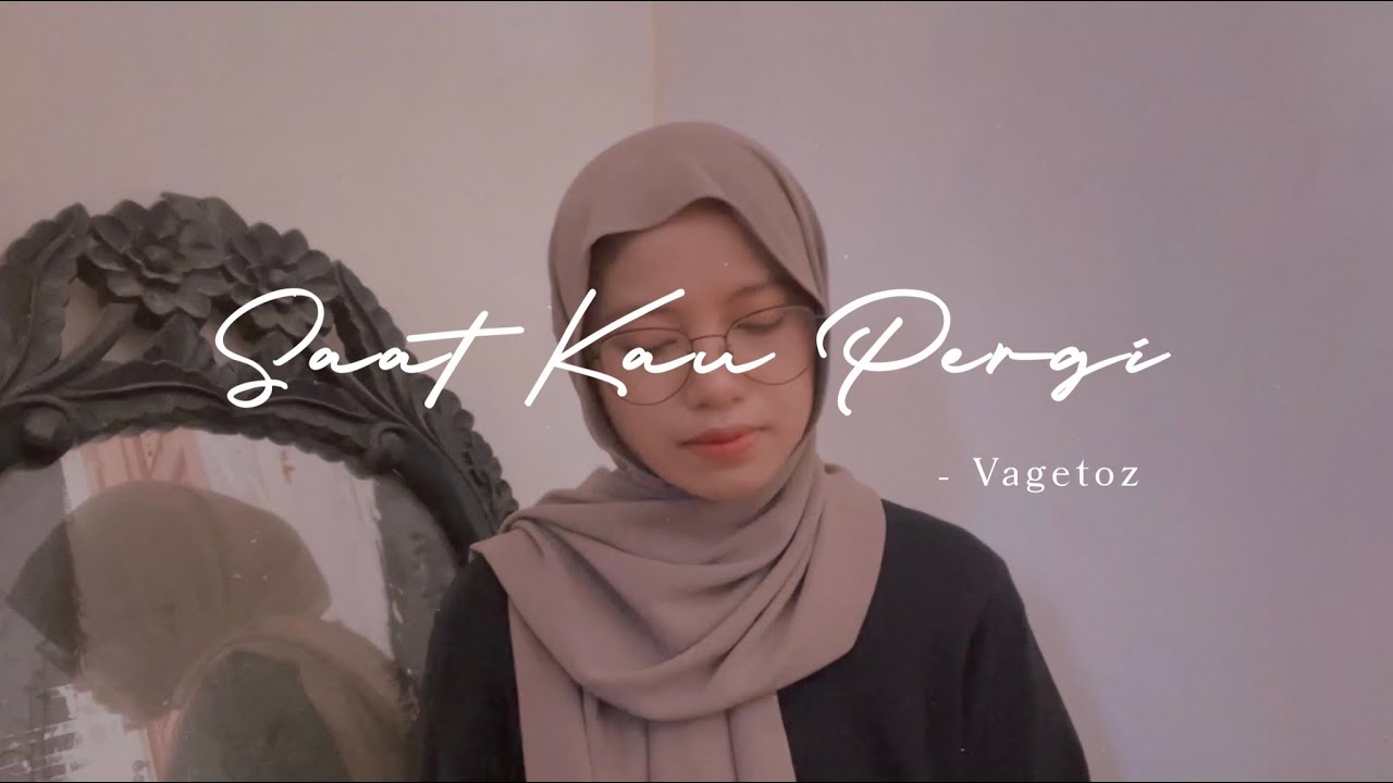 Saat Kau Pergi - Vagetoz ( cover )