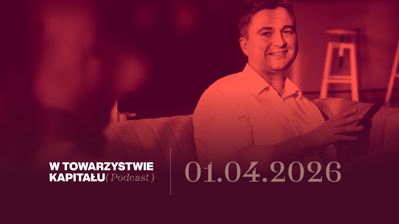W TOWARZYSTWIE KAPITAŁU 01.04.2026