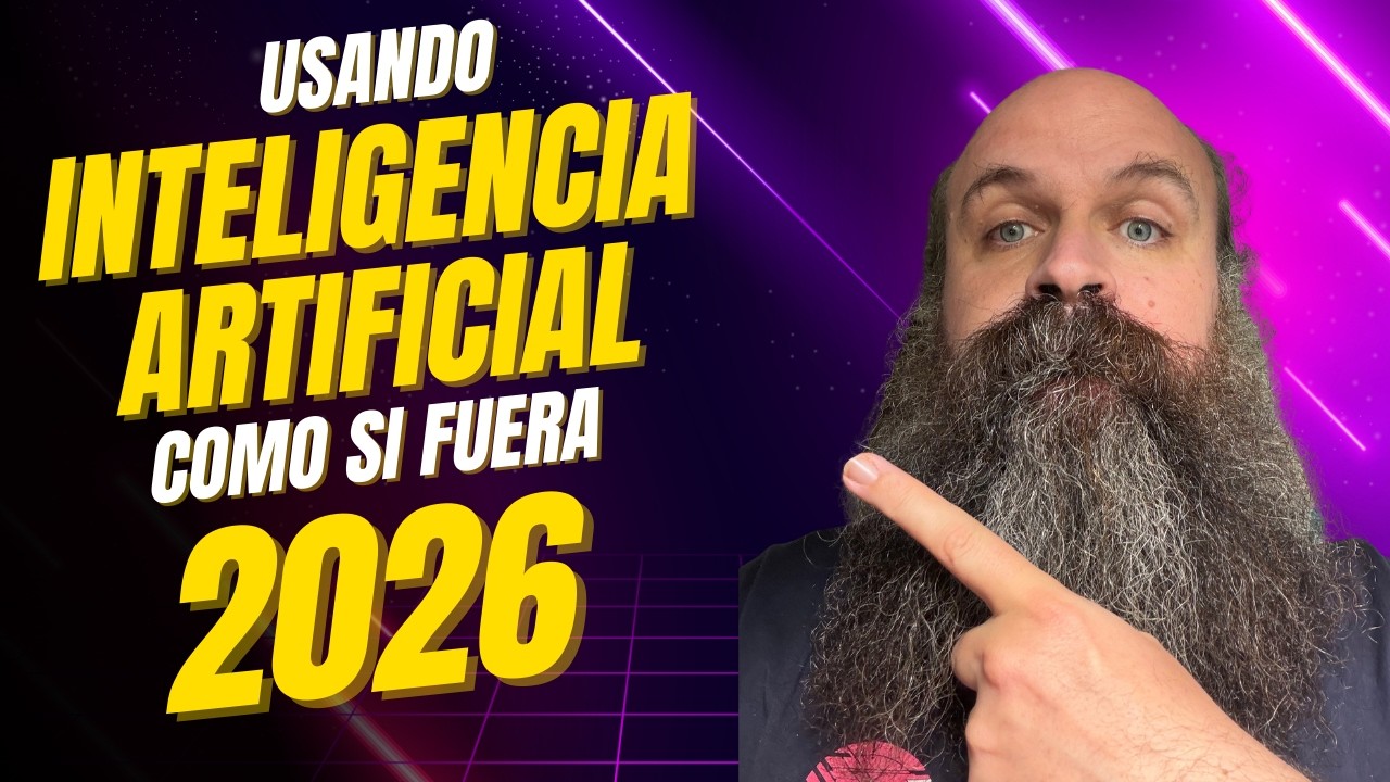 Usando la Inteligencia Artificial como si fuera 2026